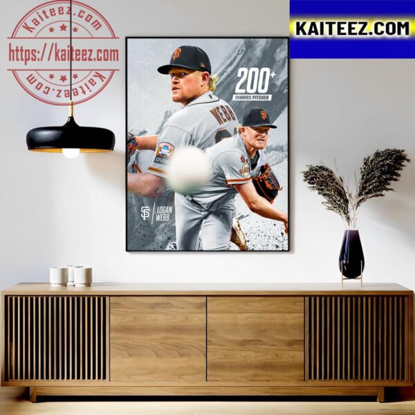 Logan Webb Is The First Pitcher To Reach 200 Innings Pitched In 2023 Art Decor Poster Canvas