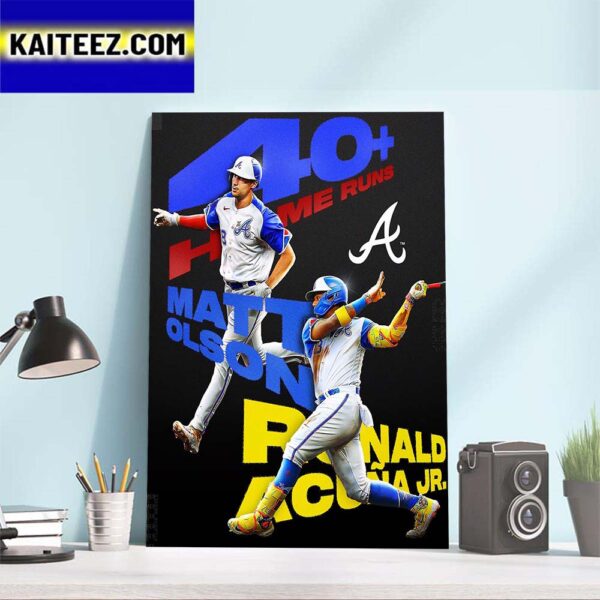 Matt Olson And Ronald Acuna Jr Have Both Smashed 40+ Home Runs Art Decor Poster Canvas