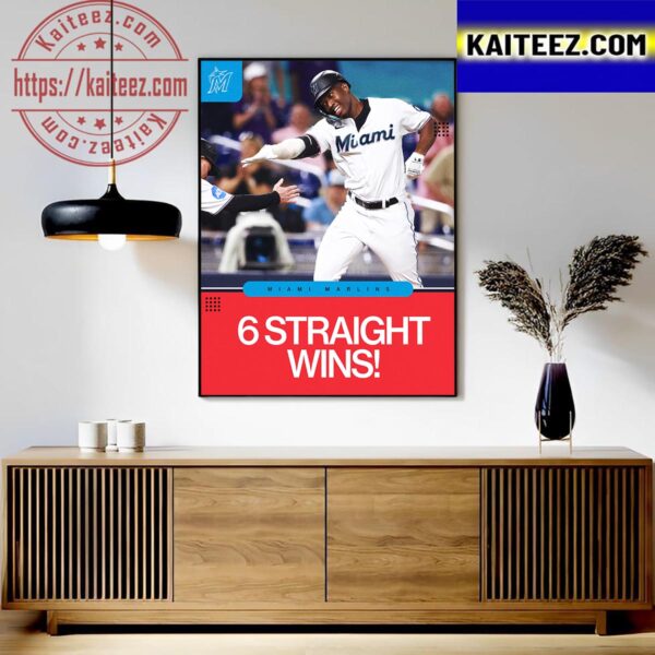 Miami Marlins 6 Straight Wins Is Longest Winning Streak Of The Season Art Decor Poster Canvas