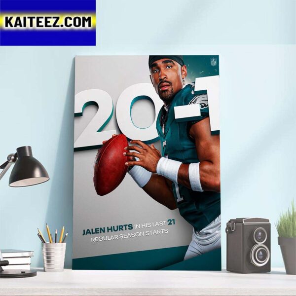 Philadelphia Eagles Jalen Hurts In His Last 21 Regular Season Starts Art Decor Poster Canvas