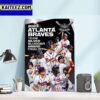 The 2023 Atlanta Braves Are The Third Team In MLB History To Hit 300 Home Runs In A Season Art Decor Poster Canvas