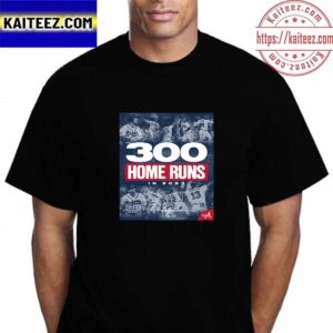 The 2023 Atlanta Braves Are The Third Team In MLB History To Hit 300 Home Runs In A Season Vintage T-Shirt