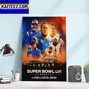 The Rematch Of Super Bowl LVI Between Los Angeles Rams vs Cincinnati Bengals Art Decor Poster Canvas