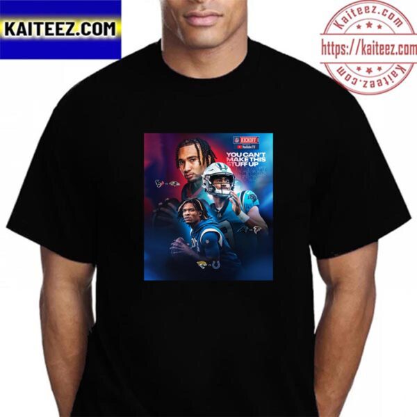 Three Rookie QBs Making NFL Debuts At NFL Kickoff 2023 You Cant Make This Stuff Up Vintage T-Shirt