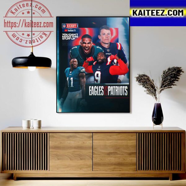 You Cant Make This Stuff Up NFL Kickoff 2023 Philadelphia Eagles Vs New England Patriots Art Decor Poster Canvas