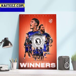 2023 MLS Supporters Shield Winners Are Fc Cincinnati Art Decor Poster Canvas