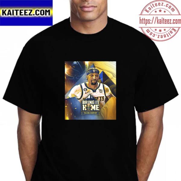 Bring it Home 2023 NBA Champions Denver Nuggets x Kentavious Caldwell-Pope Vintage T-Shirt