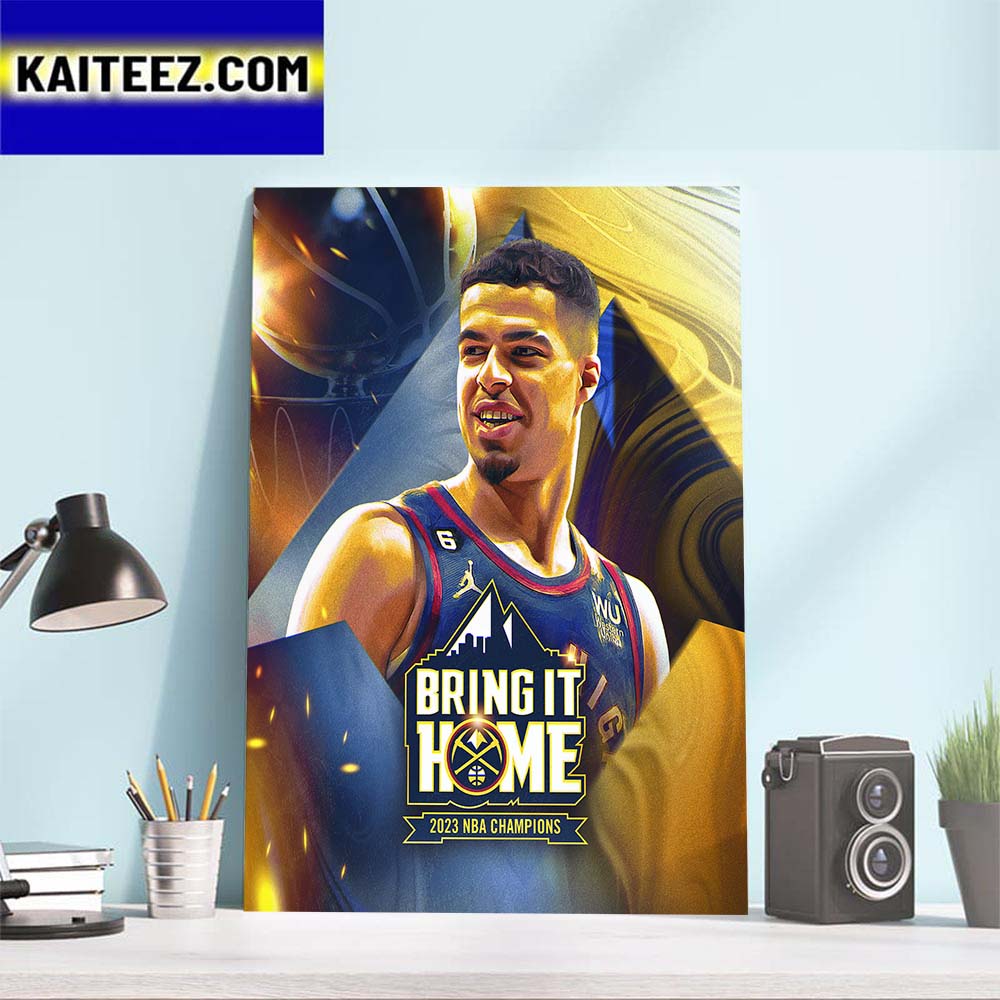 Bring it Home 2023 NBA Champions Denver Nuggets x Michael Porter Jr Art Decor Poster Canvas