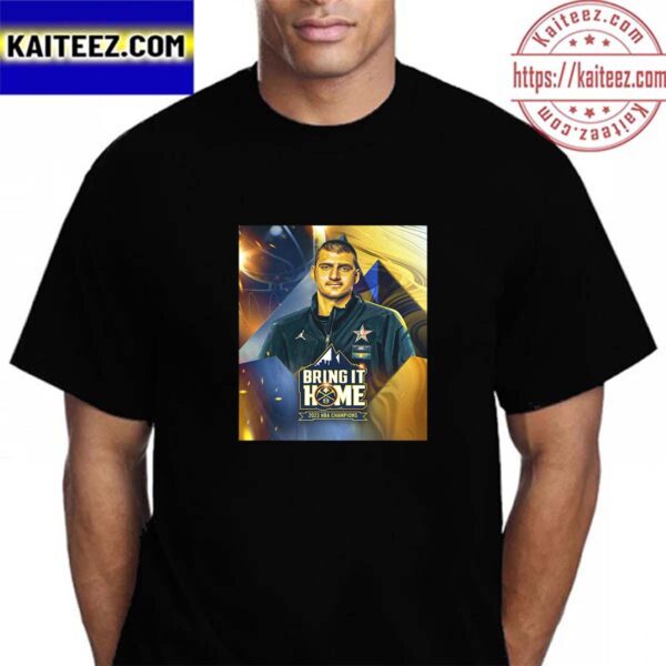 Bring it Home Denver Nuggets Nikola Jokic 2023 NBA Champions Vintage T-Shirt