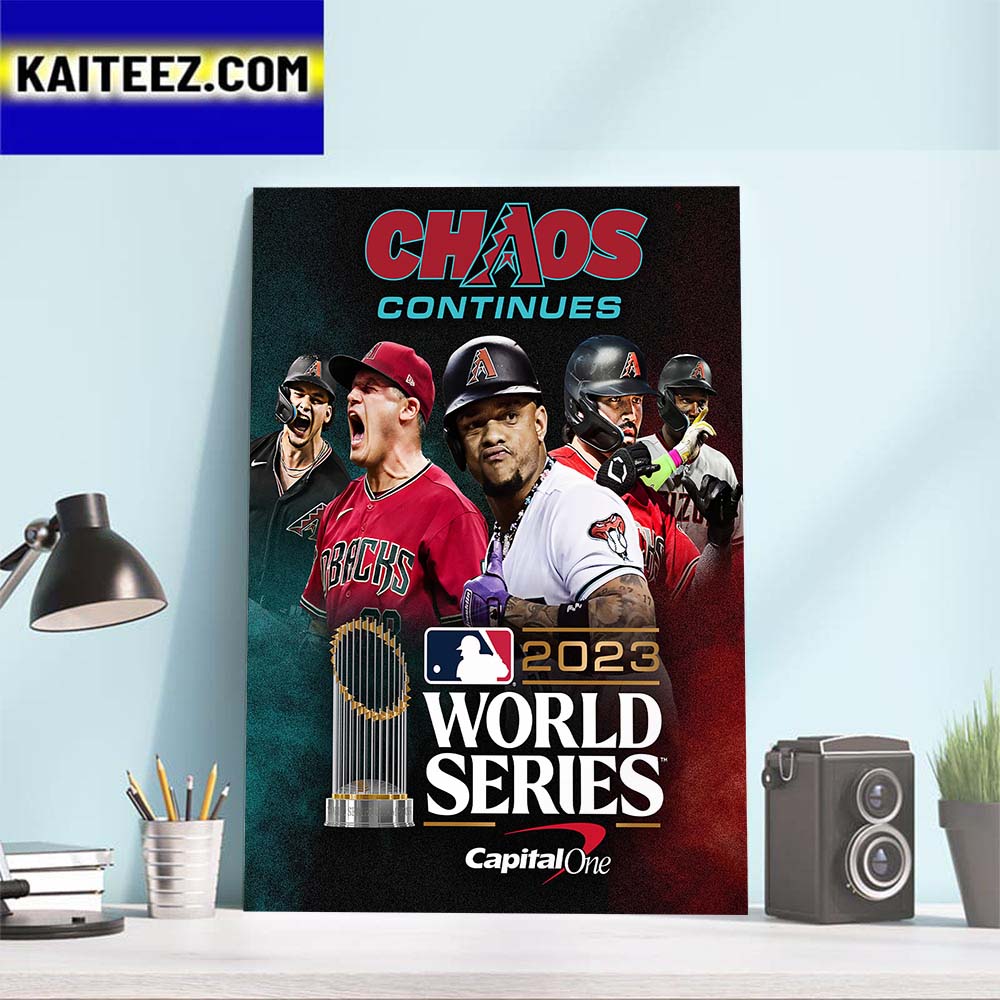 Chaos Continues The Arizona Diamondbacks Are Headed To The MLB World Series 2023 Art Decor Poster Canvas