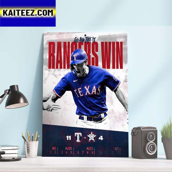 Go And Take It Texas Rangers Win 2023 ALCS Art Decor Poster Canvas