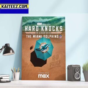 Hard Knocks In Season With The Miami Dolphins Art Decor Poster Canvas
