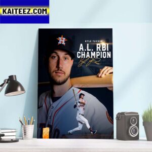 Houston Astros Kyle Tucker Is The AL RBI Champion Art Decor Poster Canvas