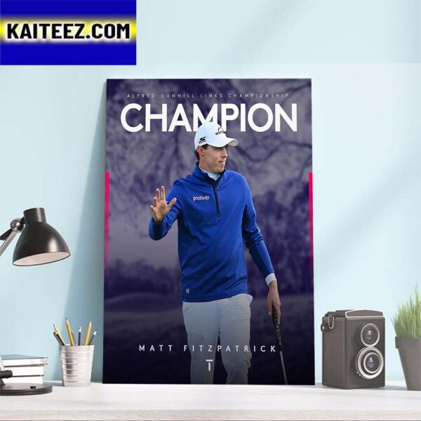 Matt Fitzpatrick Is The 2023 Alfred Dunhill Links Championship Champion Art Decor Poster Canvas