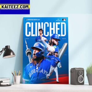 Toronto Blue Jays Clinched MLB Postseason 2023 For The 3rd Time In 4 Seasons Art Decor Poster Canvas