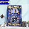 The Texas Rangers Are World Series Champions For The First Time In Franchise History Art Decor Poster Canvas