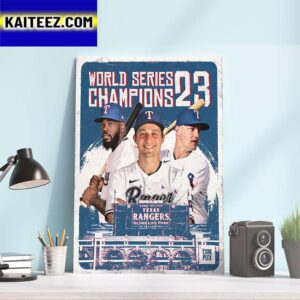 The Texas Rangers Champions 2023 MLB World Series Champions For The First Time Ever Art Decor Poster Canvas