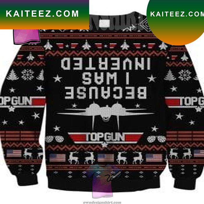 Because I Was Inverted Top Gun Holiday Party Ugly Christmas Sweater Because I Was Inverted Top Gun Holiday Party Ugly Christmas Sweater
