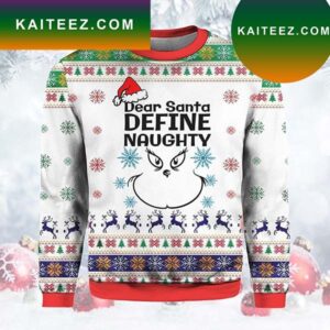 Dear Santa Define Naughty Grinch Christmas Ugly Sweater