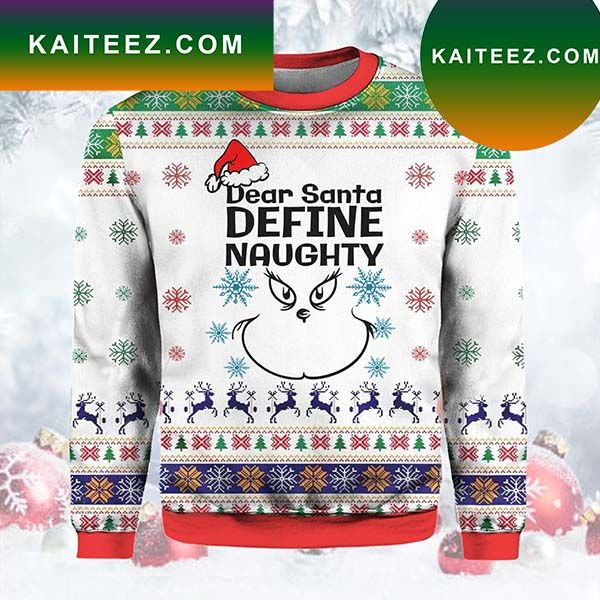 Dear Santa Define Naughty Grinch Christmas Ugly Sweater Dear Santa Define Naughty Grinch Christmas Ugly Sweater