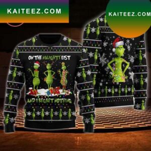 GRINCH ON THE NAUGHTY LIST AND I REGRET NOTHING Grinch Christmas Ugly Sweater