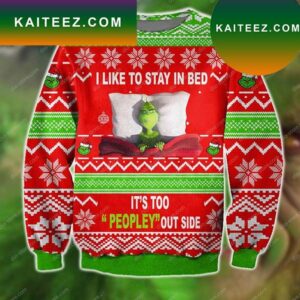 Grinch I Like To Stay In Bed It’s Too Peopley Out Side Christmas Ugly Sweater