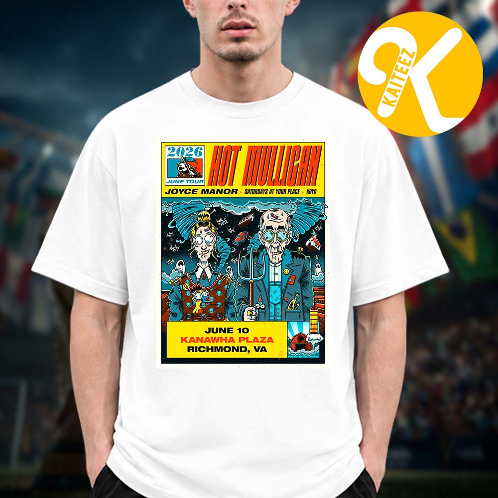 Hot Mulligan Poster Show At Kanawha Plaza In Rickmond VA On June 10 2026 Unisex T-Shirt Hot Mulligan Poster Show At Kanawha Plaza In Rickmond VA On June 10 2026 Unisex T-Shirt