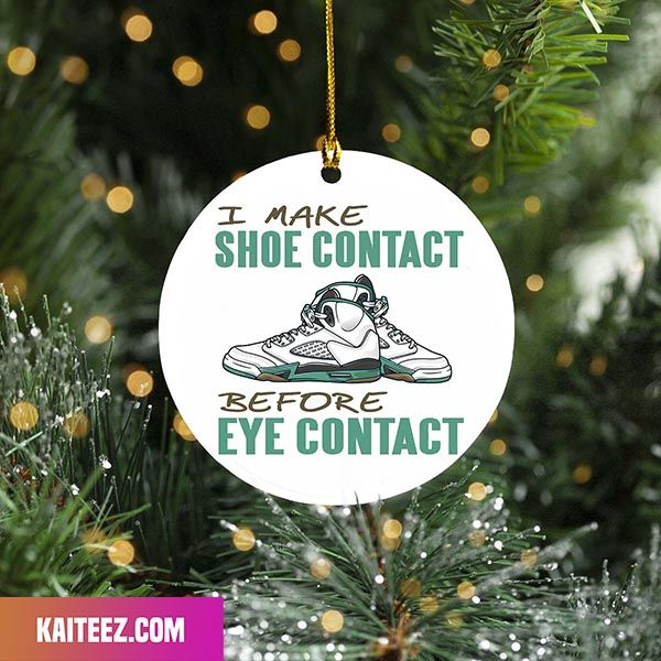 I Make Shoe Contact Before Eye Contact Sneaker Ornament I Make Shoe Contact Before Eye Contact Sneaker Ornament