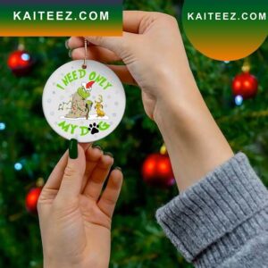 I Need Only My Dog Christmas Grinch Christmas Ornament