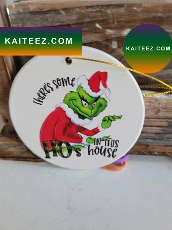 There's Some Ho In The House Grinch Christmas Ornament There's Some Ho In The House Grinch Christmas Ornament