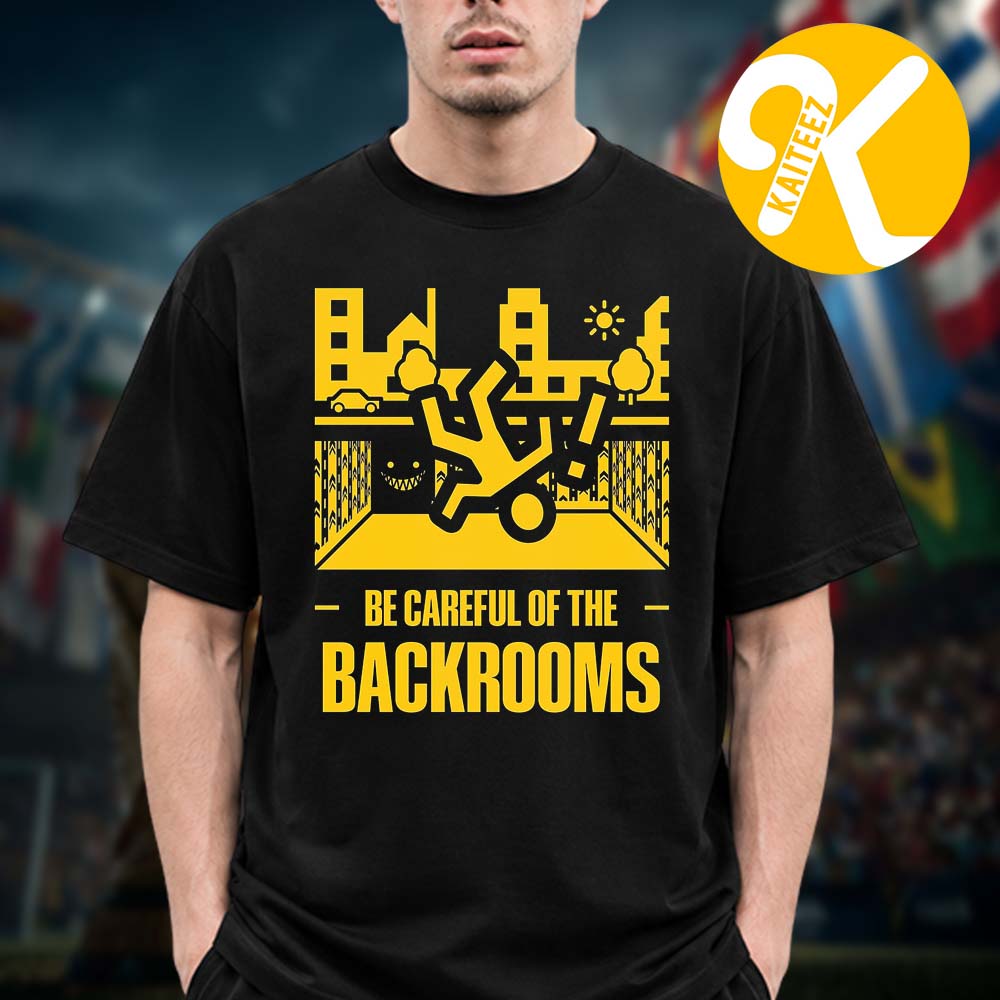 Backrooms Merch Be Careful Of The Backrooms Unisex T-Shirt Backrooms Merch Be Careful Of The Backrooms Unisex T-Shirt