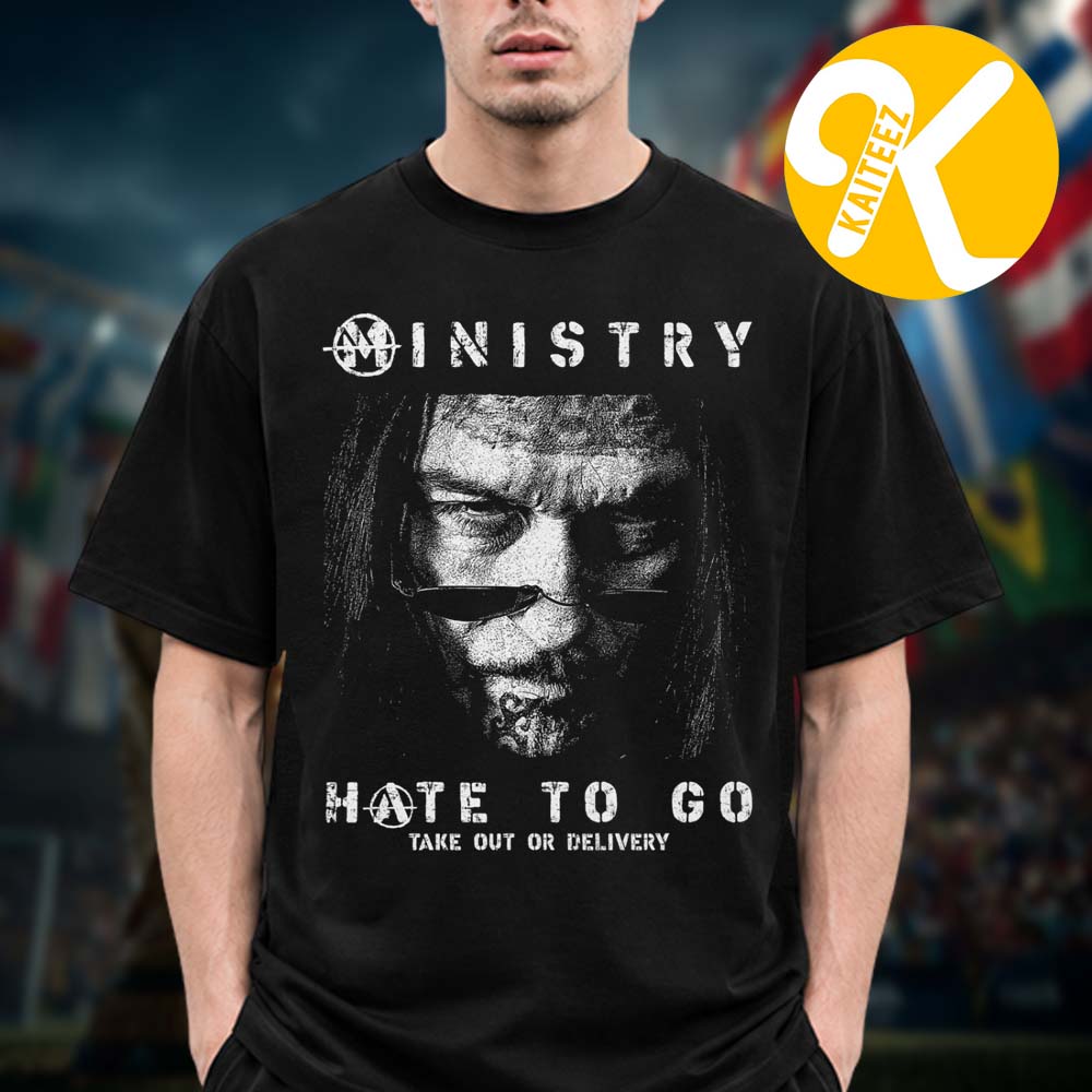 Ministry Merch Hate To Go Take Out Or Delivery Collection Hate To Go Cover Unisex T-Shirt Ministry Merch Hate To Go Take Out Or Delivery Collection Hate To Go Cover Unisex T-Shirt