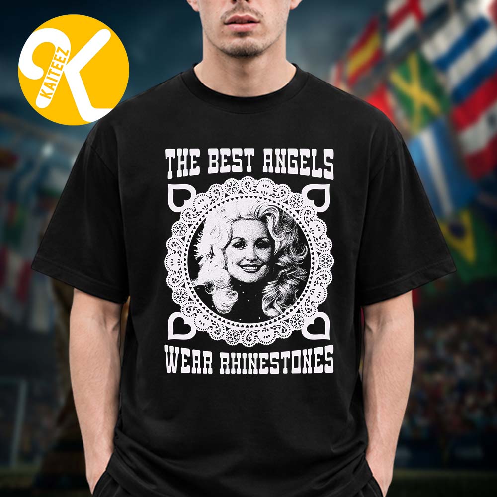 Dolly Parton RIP Rest In Peace The Best Angels Wear Rhinestones Unisex T-Shirt Dolly Parton RIP Rest In Peace The Best Angels Wear Rhinestones Unisex T-Shirt