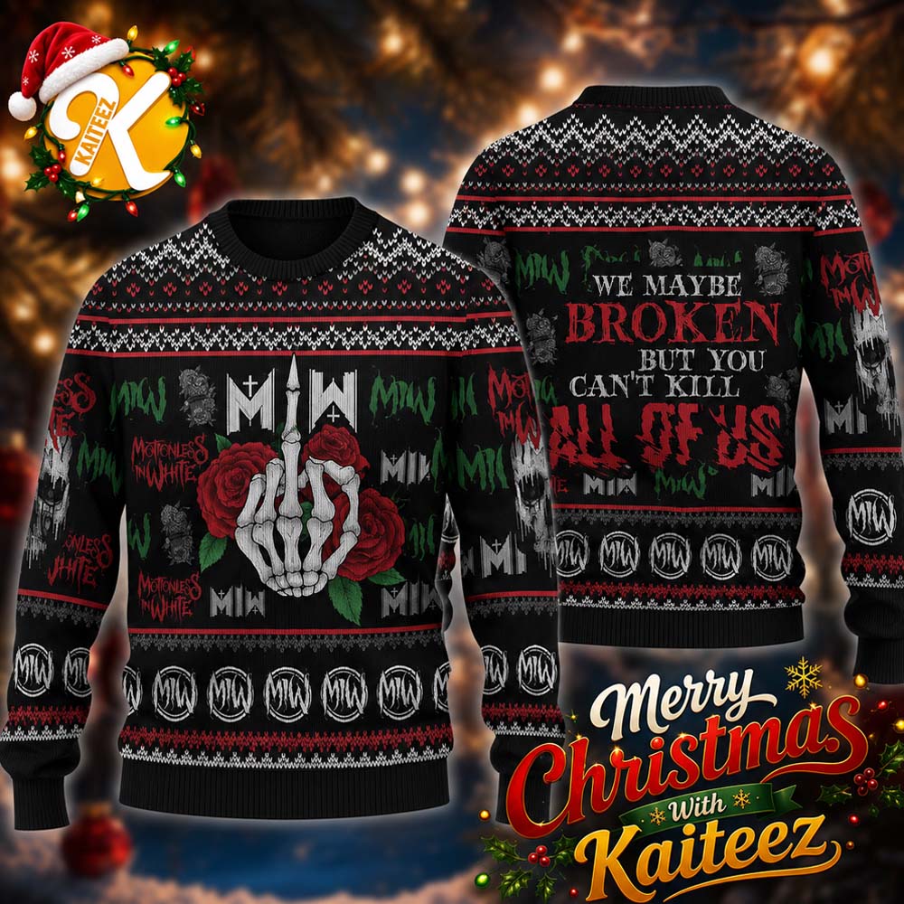 Motionless In White We Maybe Broken But You Can’t Kill All Of Us With Skull Roses Ugly Sweater Motionless In White We Maybe Broken But You Can’t Kill All Of Us With Skull Roses Ugly Sweater