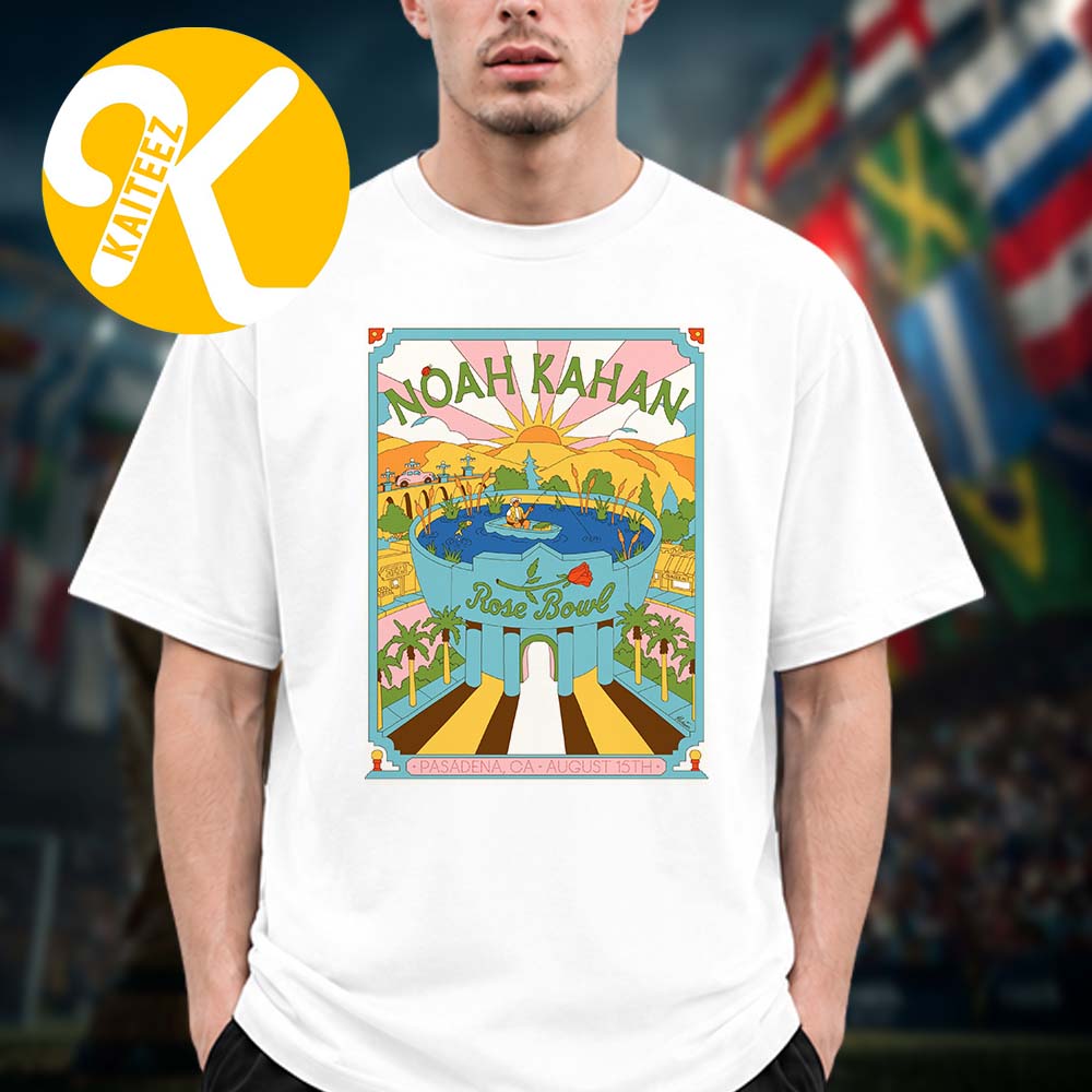 Noah Kahan Pasadena CA Event Poster At Rose Bowl In Pasadena CA On August 15 2026 Unisex T-Shirt Noah Kahan Pasadena CA Event Poster At Rose Bowl In Pasadena CA On August 15 2026 Unisex T-Shirt