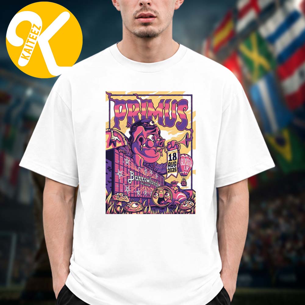 Primus Glasgow UK Event Poster At Barrowland Ballroom In Glasgow UK On August 18 2026 Unisex T-Shirt Primus Glasgow UK Event Poster At Barrowland Ballroom In Glasgow UK On August 18 2026 Unisex T-Shirt