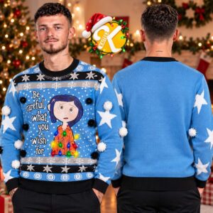 Coraline Be Careful What You Wish For Ugly Christmas Sweater