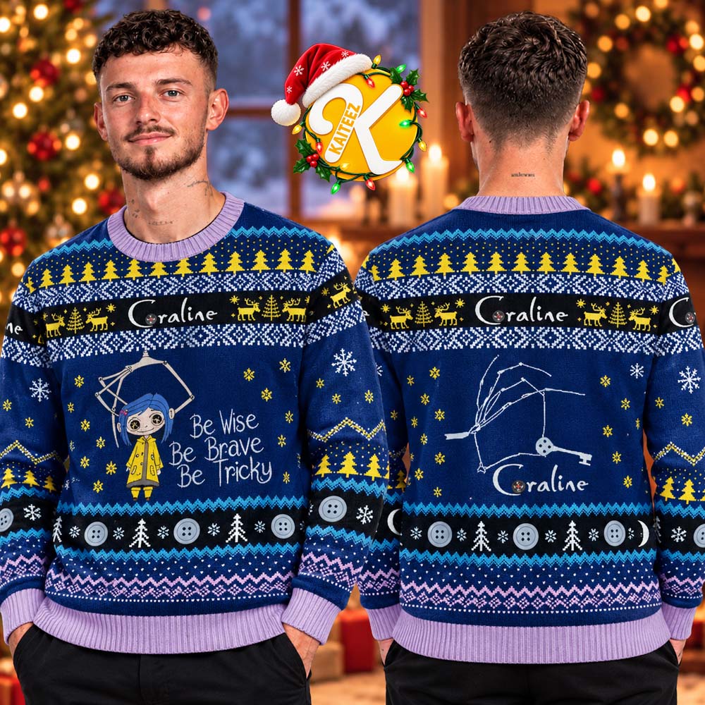 Coraline Be Wise Be Brave Be Tricky Ugly Christmas Sweater Coraline Be Wise Be Brave Be Tricky Ugly Christmas Sweater
