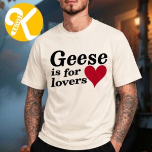 Geese Band Merch Getting Killed Again Fall 2026 North American Tour Geese Is For Lovers Unisex T-Shirt