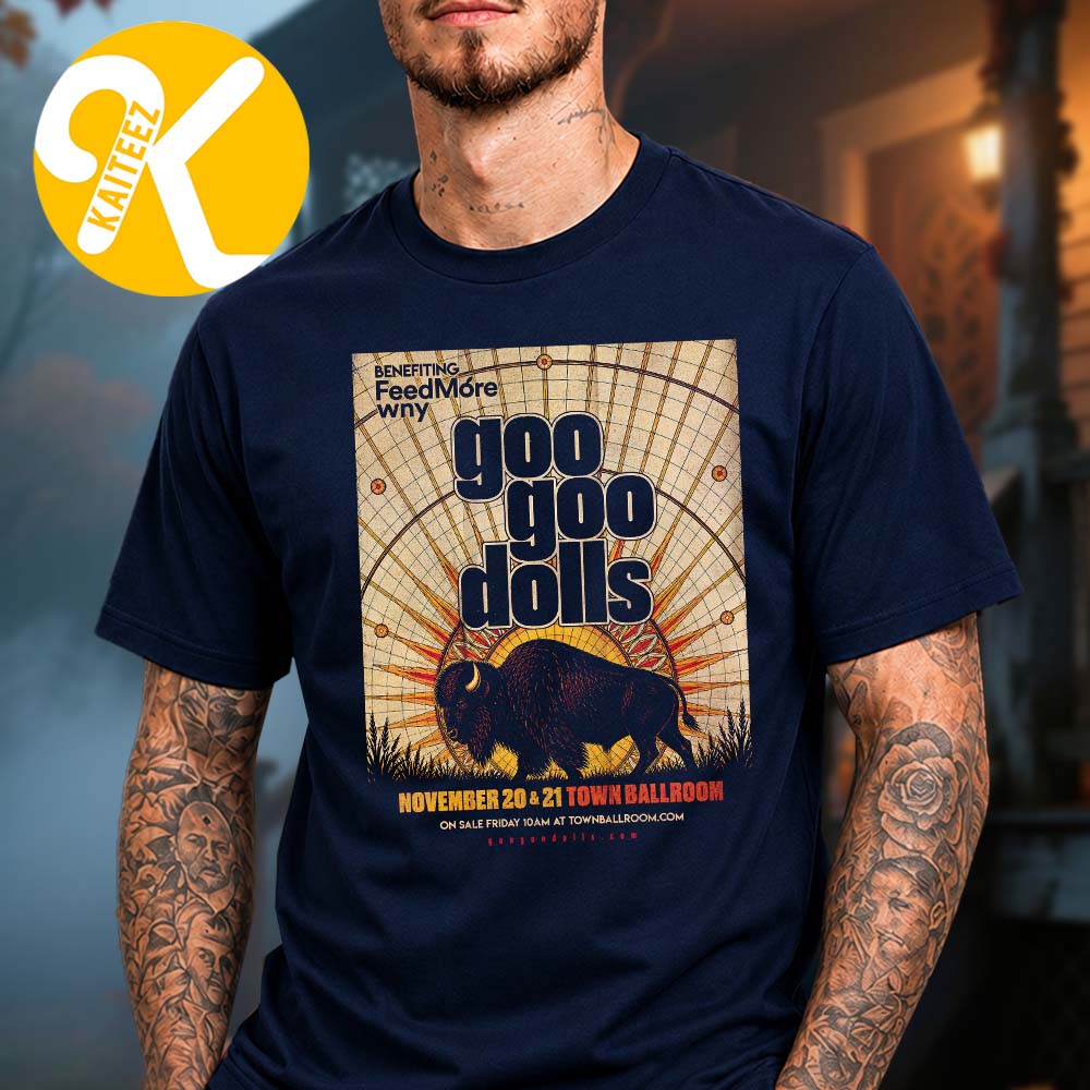 Goo Goo Dolls At Town Ballroom In Buffalo NY On November 20 21 2026 Unisex T-Shirt Goo Goo Dolls At Town Ballroom In Buffalo NY On November 20 21 2026 Unisex T-Shirt
