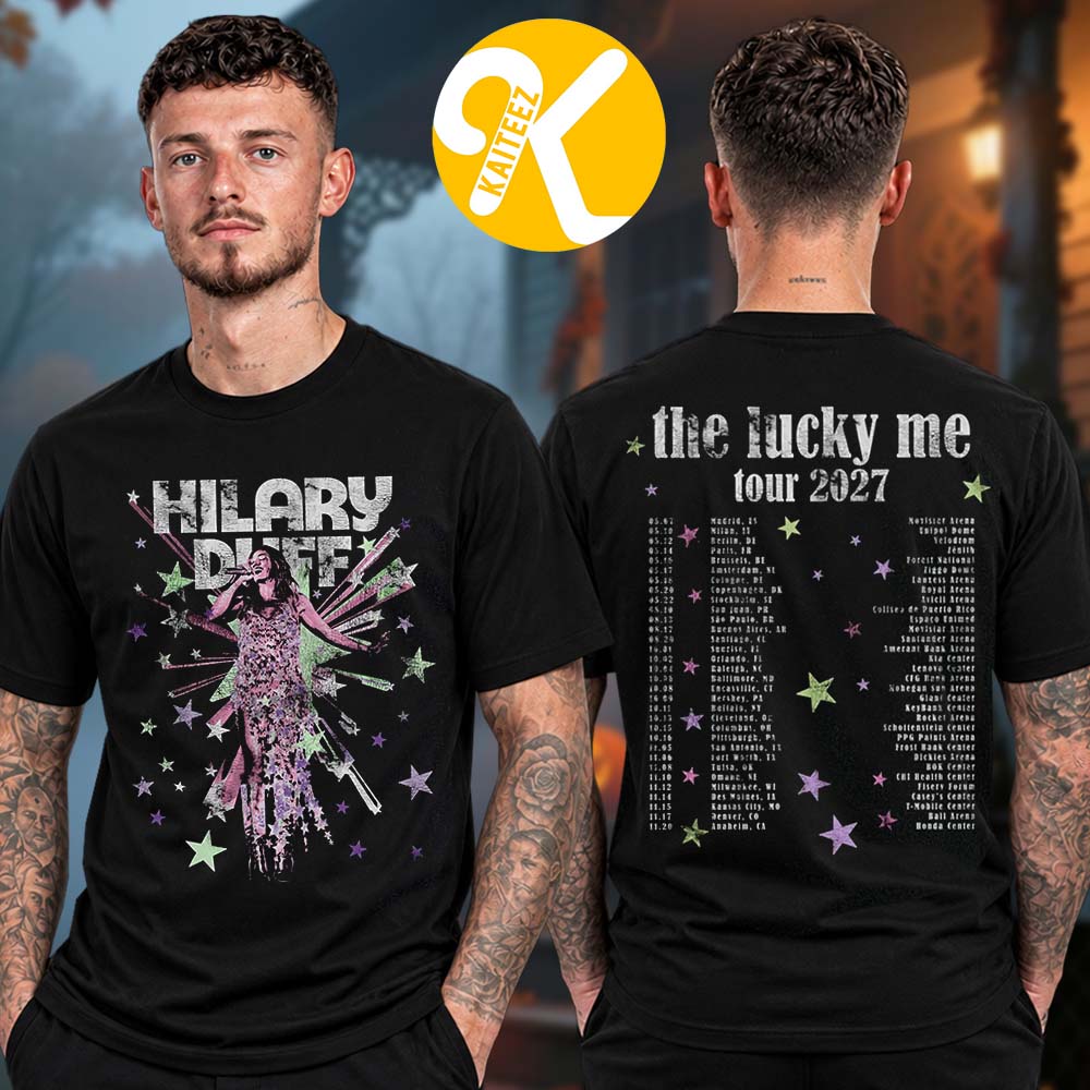 Hilary Duff Merch The Lucky Me Tour 2027 Tour Dates Two Sided Unisex T-Shirt Hilary Duff Merch The Lucky Me Tour 2027 Tour Dates Two Sided Unisex T-Shirt