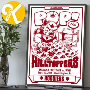 Indiana Hoosiers Game 3 Poster Indiana Football Vs WKU In Bloomington IN On September 19 2026 Pop The Hilltoppers Home Decor Poster Canvas