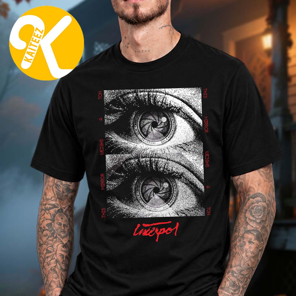 Interpol This Mirror Weighs A Ton Art By Shepard Fairey Obey Giant Unisex T-Shirt Interpol This Mirror Weighs A Ton Art By Shepard Fairey Obey Giant Unisex T-Shirt