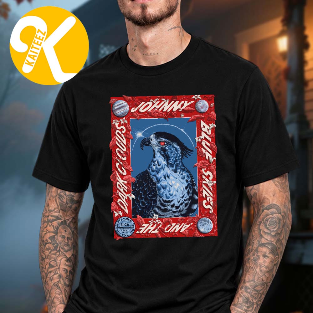 Johnny Blue Skies And The Dark Clouds Eugene OR At Matthew Knight Arena In Eugene OR On September 21 2026 Unisex T-Shirt Johnny Blue Skies And The Dark Clouds Eugene OR At Matthew Knight Arena In Eugene OR On September 21 2026 Unisex T-Shirt