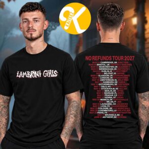 Lambrini Girls No Refunds Tour 2027 Tour Dates Two Sided Unisex T-Shirt