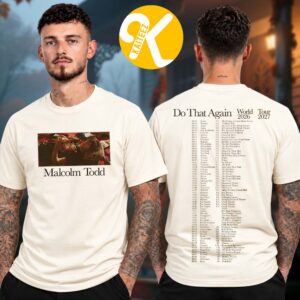Malcolm Todd Do That Again World Tour 2026 2027 Tour Dates Unisex T-Shirt