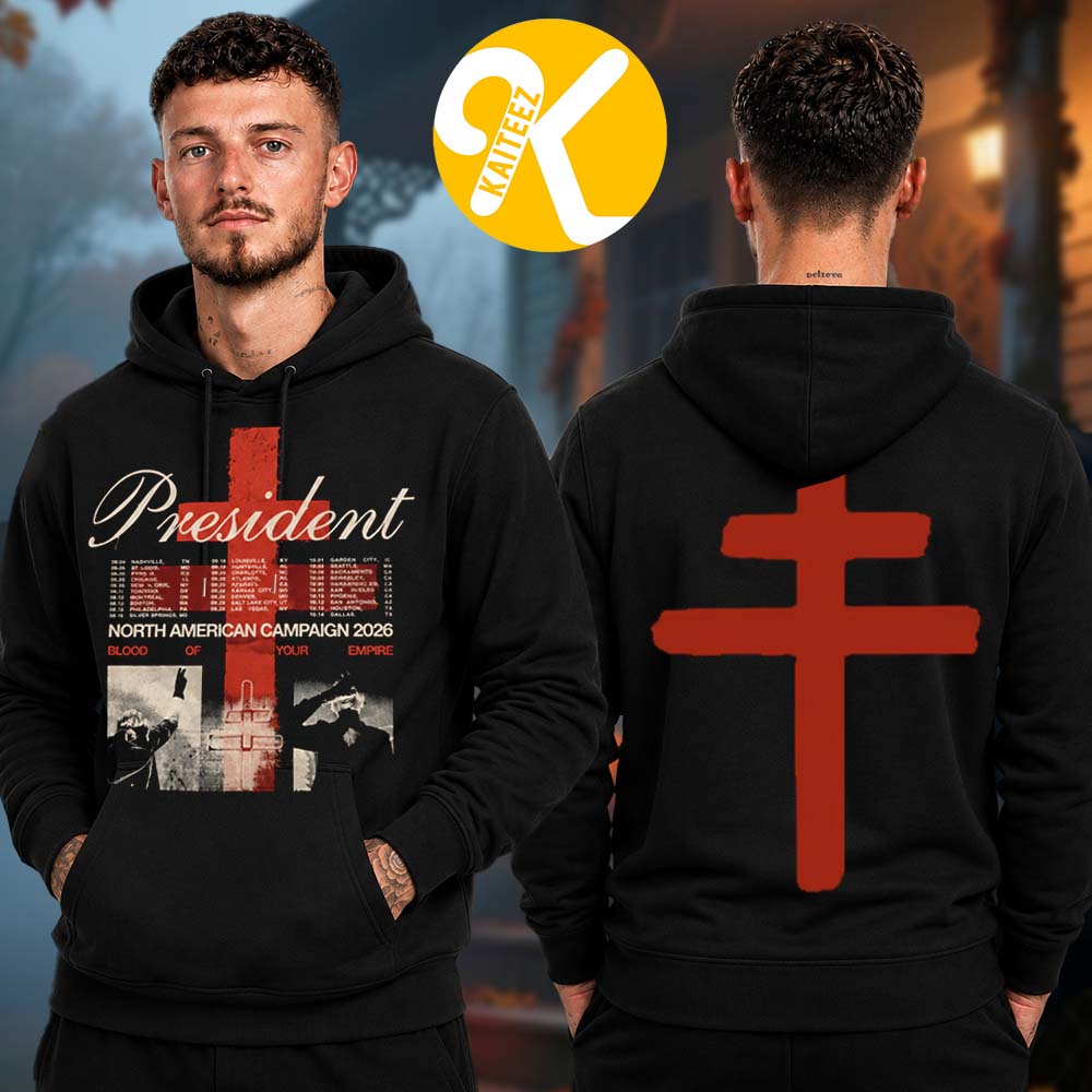 President Merch Blood Of Your Empire North American Campaign 2026 Tour Dates Logo Two Sided Unisex Hoodie President Merch Blood Of Your Empire North American Campaign 2026 Tour Dates Logo Two Sided Unisex Hoodie