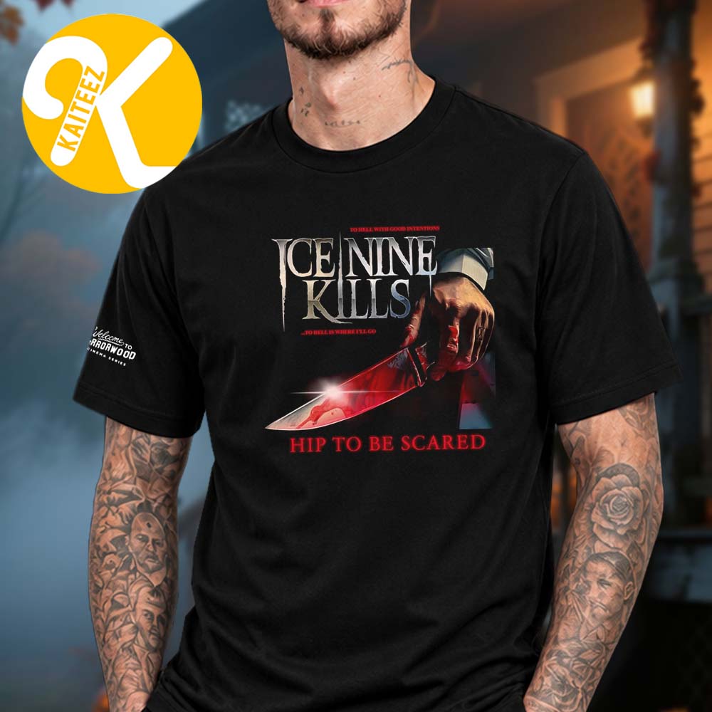 Ice Nine Kills Merch Welcome To Horrorwood Collection Hip To Be Scared Unisex T-Shirt Ice Nine Kills Merch Welcome To Horrorwood Collection Hip To Be Scared Unisex T-Shirt