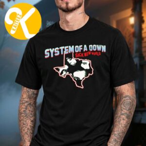 System Of A Down Merch Sick New World Texas 2026 At Texas Motor Speedway In Fort Worth TX On October 24 2026 Texas Map Unisex T-Shirt