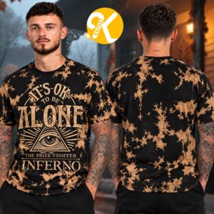 The Prize Fighter Inferno Merch At Neverender Festival 2026 It Ok To Be Alone Unisex T-Shirt